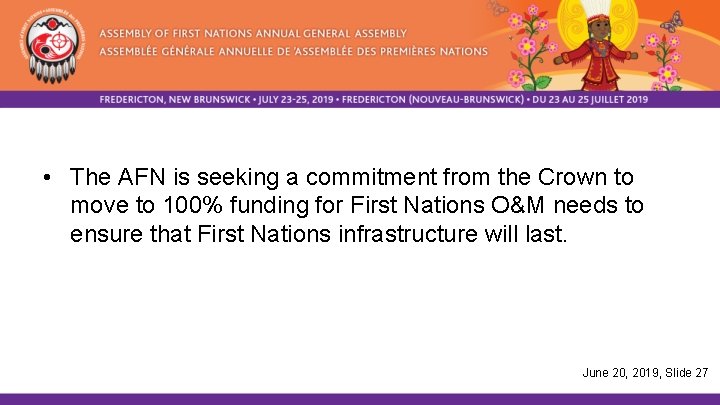  • The AFN is seeking a commitment from the Crown to move to