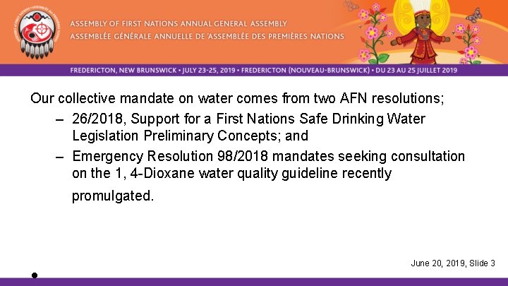 Our collective mandate on water comes from two AFN resolutions; – 26/2018, Support for