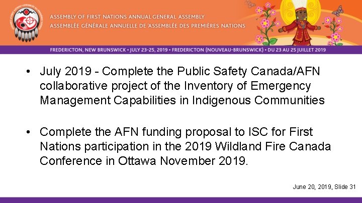  • July 2019 - Complete the Public Safety Canada/AFN collaborative project of the