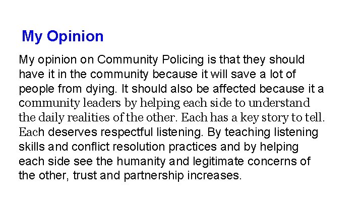 My Opinion My opinion on Community Policing is that they should have it in