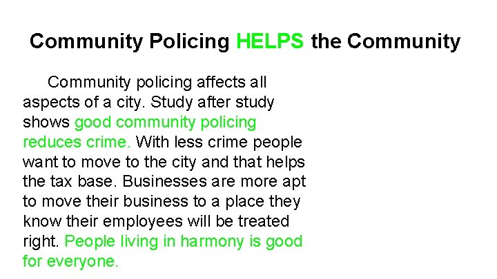 Community Policing HELPS the Community policing affects all aspects of a city. Study after