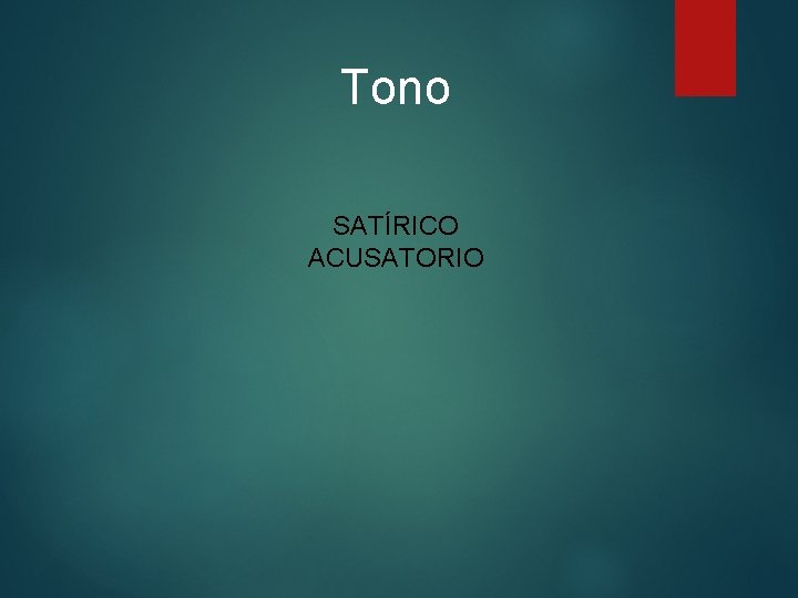 Tono SATÍRICO ACUSATORIO Tono SATÍRICO ACUSATORIO
