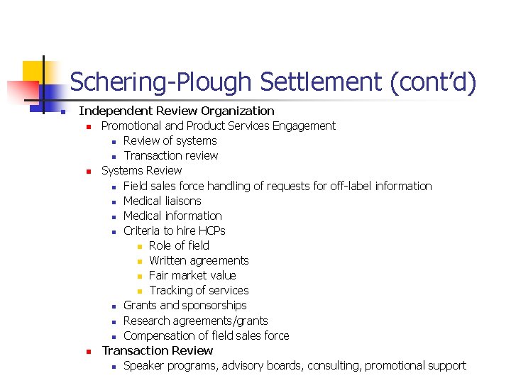 Schering-Plough Settlement (cont’d) n Independent Review Organization n Promotional and Product Services Engagement n