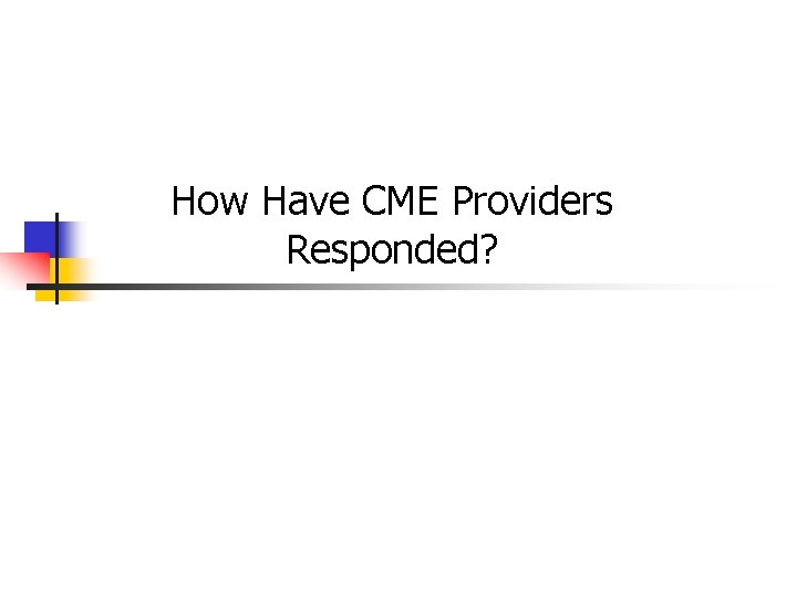 How Have CME Providers Responded? 