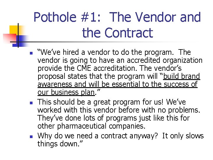 Pothole #1: The Vendor and the Contract n n n “We’ve hired a vendor