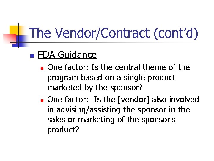 The Vendor/Contract (cont’d) n FDA Guidance n n One factor: Is the central theme