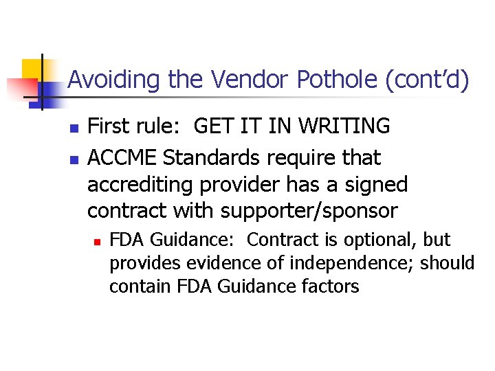 Avoiding the Vendor Pothole (cont’d) n n First rule: GET IT IN WRITING ACCME