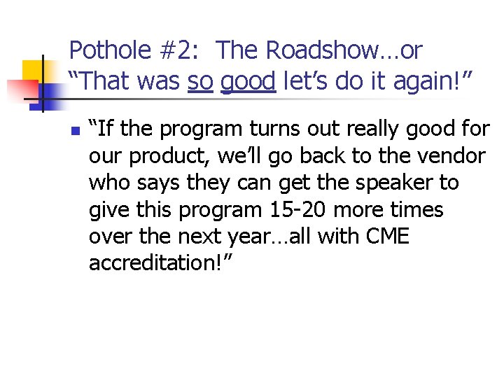 Pothole #2: The Roadshow…or “That was so good let’s do it again!” n “If