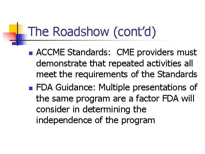 The Roadshow (cont’d) n n ACCME Standards: CME providers must demonstrate that repeated activities
