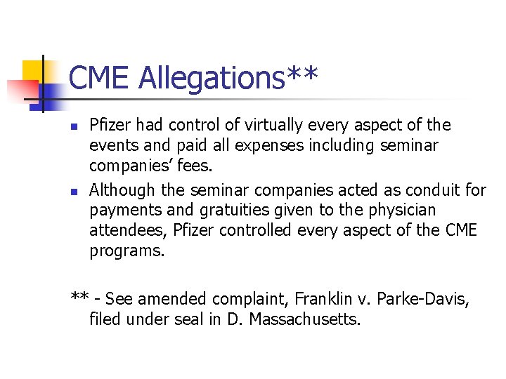 CME Allegations** n n Pfizer had control of virtually every aspect of the events
