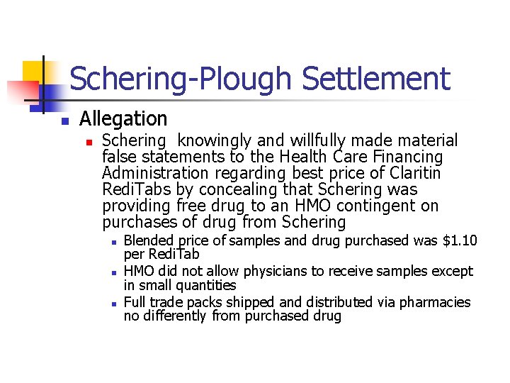 Schering-Plough Settlement n Allegation n Schering knowingly and willfully made material false statements to