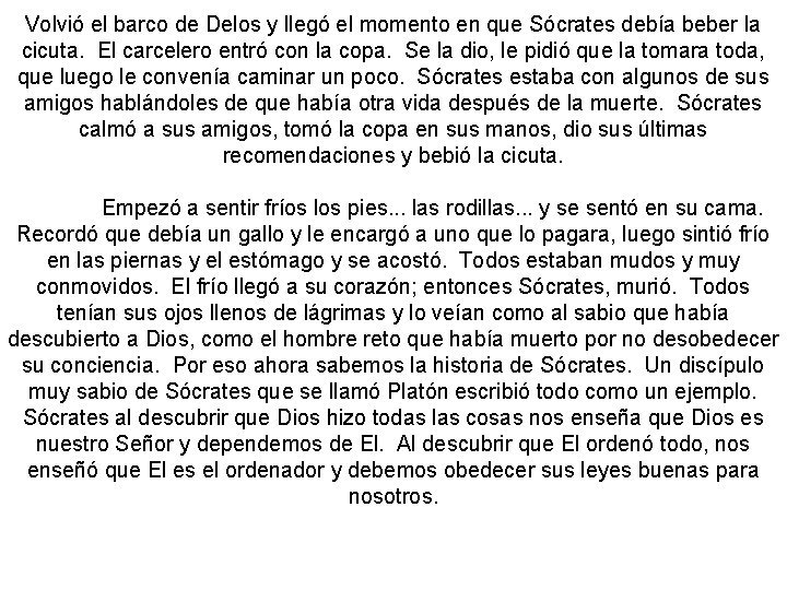 Volvió el barco de Delos y llegó el momento en que Sócrates debía beber Volvió el barco de Delos y llegó el momento en que Sócrates debía beber