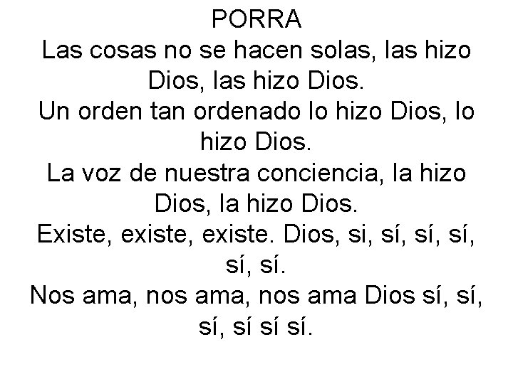 PORRA Las cosas no se hacen solas, las hizo Dios. Un orden tan ordenado PORRA Las cosas no se hacen solas, las hizo Dios. Un orden tan ordenado