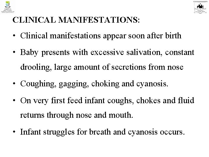 CLINICAL MANIFESTATIONS: • Clinical manifestations appear soon after birth • Baby presents with excessive