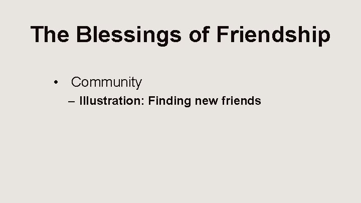 The Blessings of Friendship • Community – Illustration: Finding new friends 