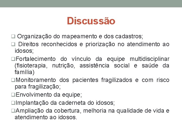 Discussão q Organização do mapeamento e dos cadastros; q Direitos reconhecidos e priorização no