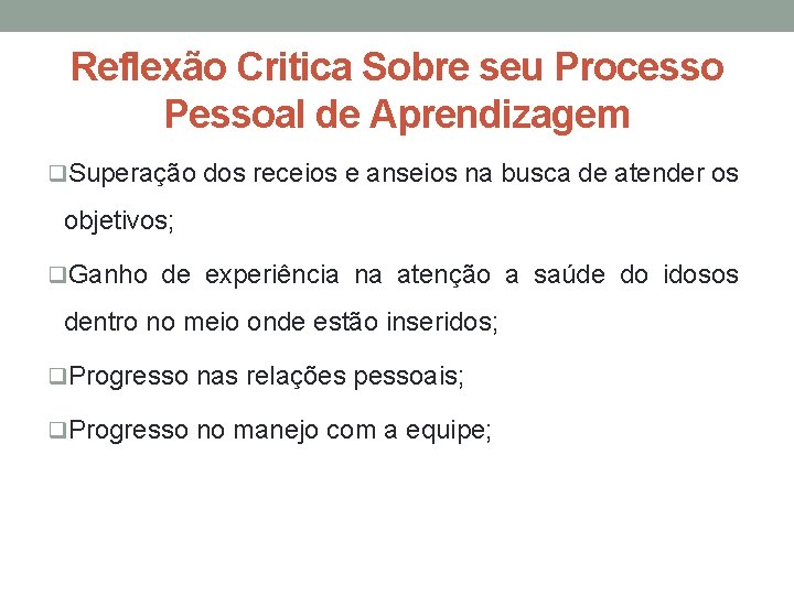 Reflexão Critica Sobre seu Processo Pessoal de Aprendizagem q. Superação dos receios e anseios