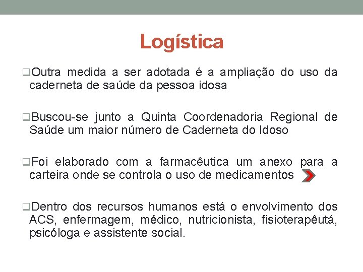 Logística q. Outra medida a ser adotada é a ampliação do uso da caderneta