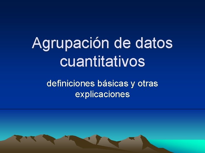 Agrupación de datos cuantitativos definiciones básicas y otras explicaciones 