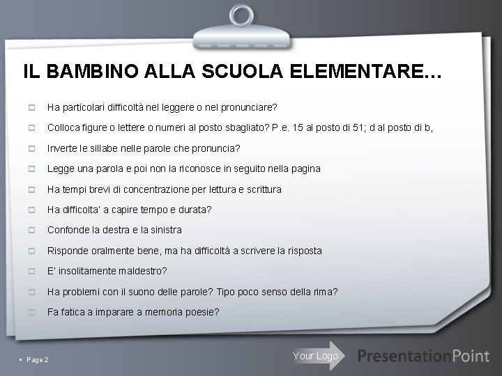 IL BAMBINO ALLA SCUOLA ELEMENTARE… p Ha particolari difficoltà nel leggere o nel pronunciare?