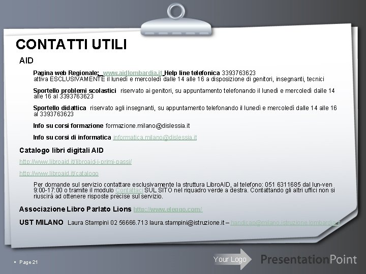 CONTATTI UTILI AID Pagina web Regionale: www. aidlombardia. it Help line telefonica 3393763623 attiva