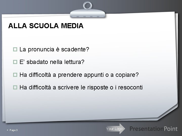 ALLA SCUOLA MEDIA p La pronuncia è scadente? p E’ sbadato nella lettura? p