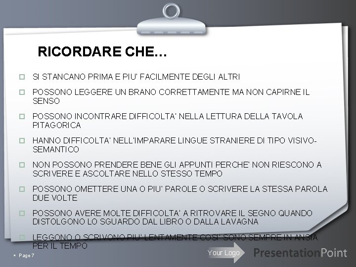 RICORDARE CHE… p SI STANCANO PRIMA E PIU’ FACILMENTE DEGLI ALTRI p POSSONO LEGGERE