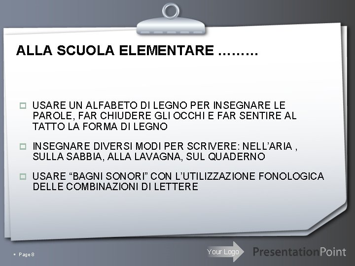 ALLA SCUOLA ELEMENTARE ……… p USARE UN ALFABETO DI LEGNO PER INSEGNARE LE PAROLE,