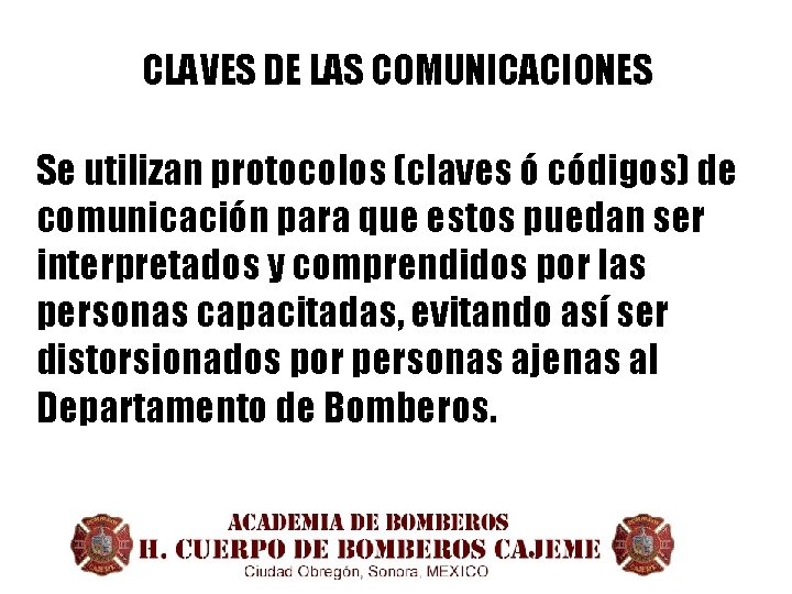 CLAVES DE LAS COMUNICACIONES Se utilizan protocolos (claves ó códigos) de comunicación para que