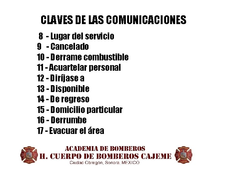CLAVES DE LAS COMUNICACIONES 8 - Lugar del servicio 9 - Cancelado 10 -