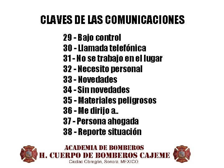 CLAVES DE LAS COMUNICACIONES 29 - Bajo control 30 - Llamada telefónica 31 -