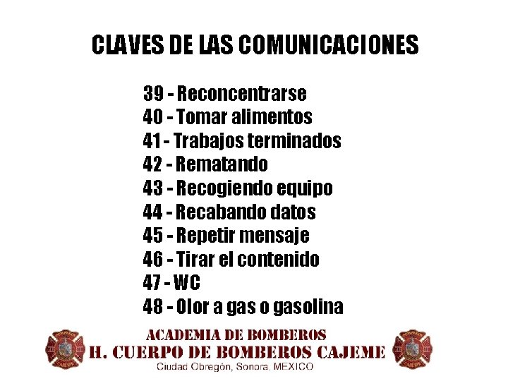 CLAVES DE LAS COMUNICACIONES 39 - Reconcentrarse 40 - Tomar alimentos 41 - Trabajos