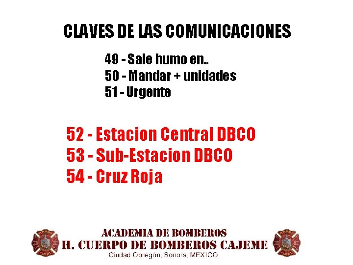 CLAVES DE LAS COMUNICACIONES 49 - Sale humo en. . 50 - Mandar +