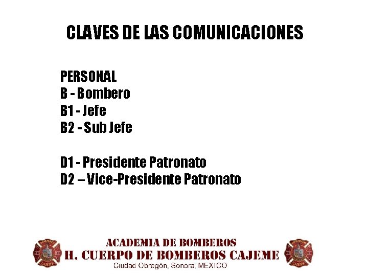 CLAVES DE LAS COMUNICACIONES PERSONAL B - Bombero B 1 - Jefe B 2