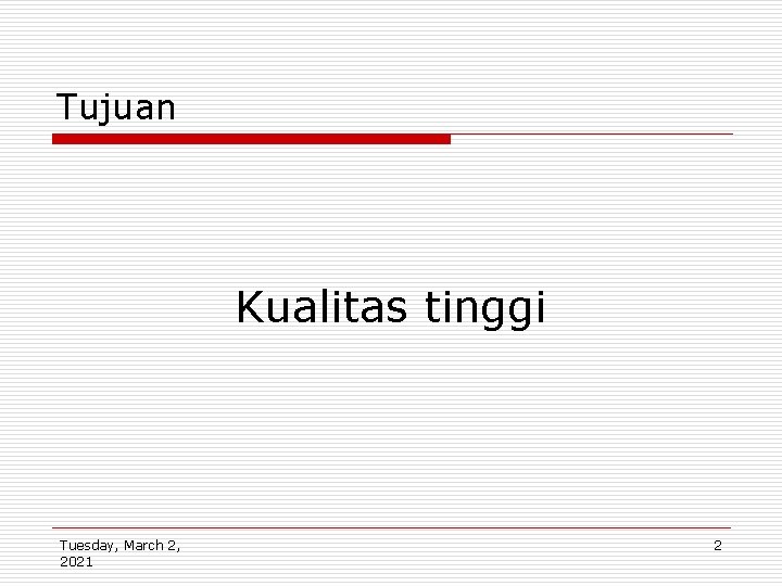 Tujuan Kualitas tinggi Tuesday, March 2, 2021 2 