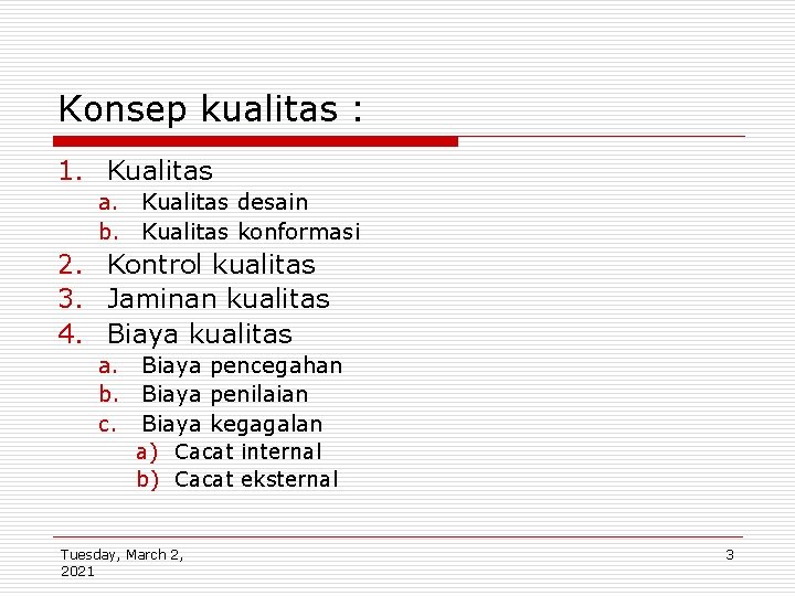 Konsep kualitas : 1. Kualitas a. Kualitas desain b. Kualitas konformasi 2. Kontrol kualitas