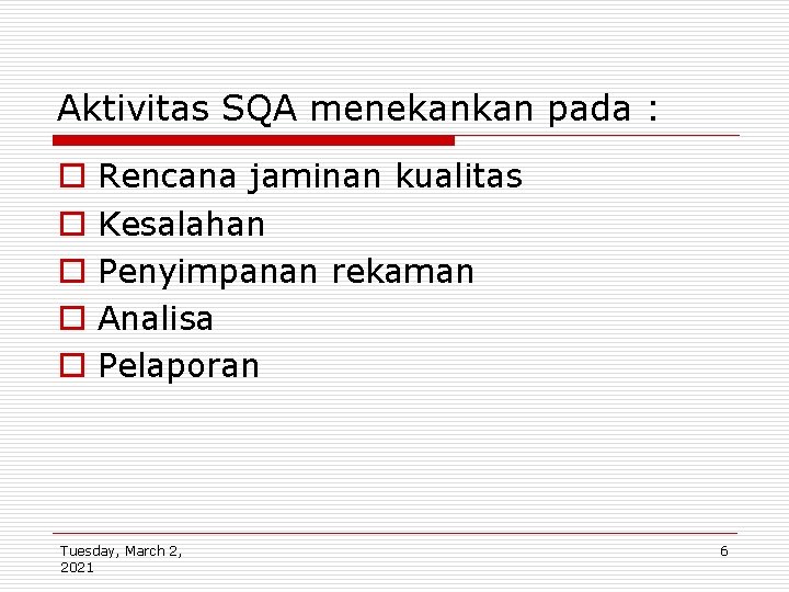 Aktivitas SQA menekankan pada : o o o Rencana jaminan kualitas Kesalahan Penyimpanan rekaman