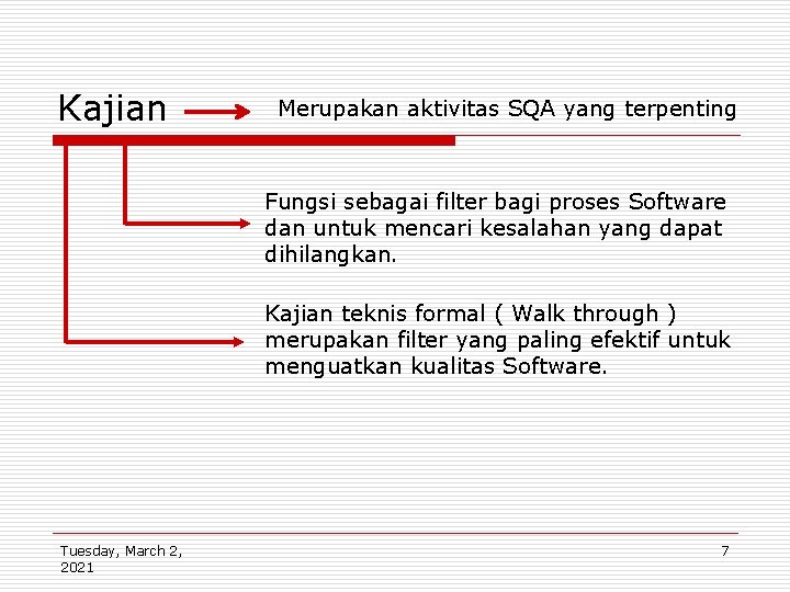 Kajian Merupakan aktivitas SQA yang terpenting Fungsi sebagai filter bagi proses Software dan untuk