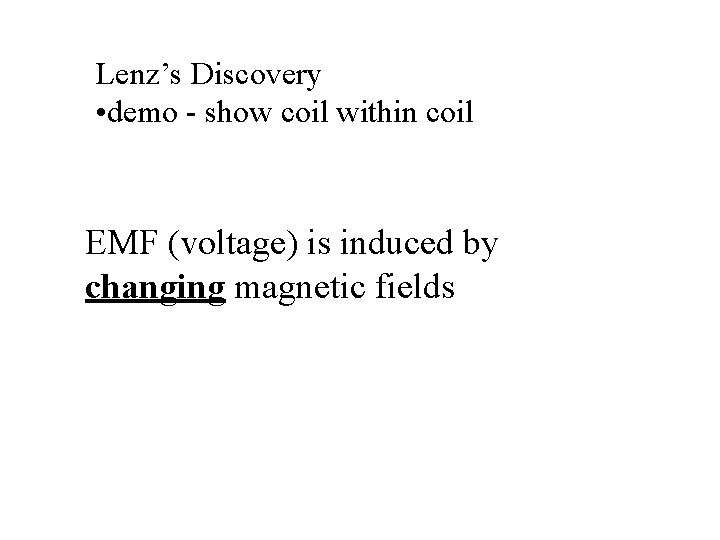 Lenz’s Discovery • demo - show coil within coil EMF (voltage) is induced by