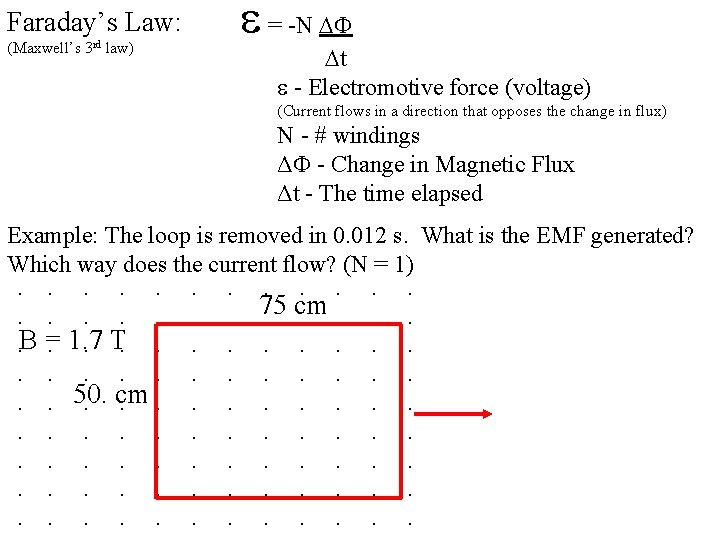 Faraday’s Law: (Maxwell’s 3 rd law) = -N t - Electromotive force (voltage) (Current