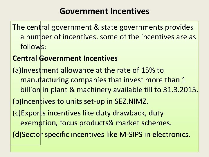 Government Incentives The central government & state governments provides a number of incentives. some