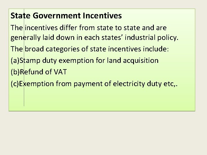 State Government Incentives The incentives differ from state to state and are generally laid