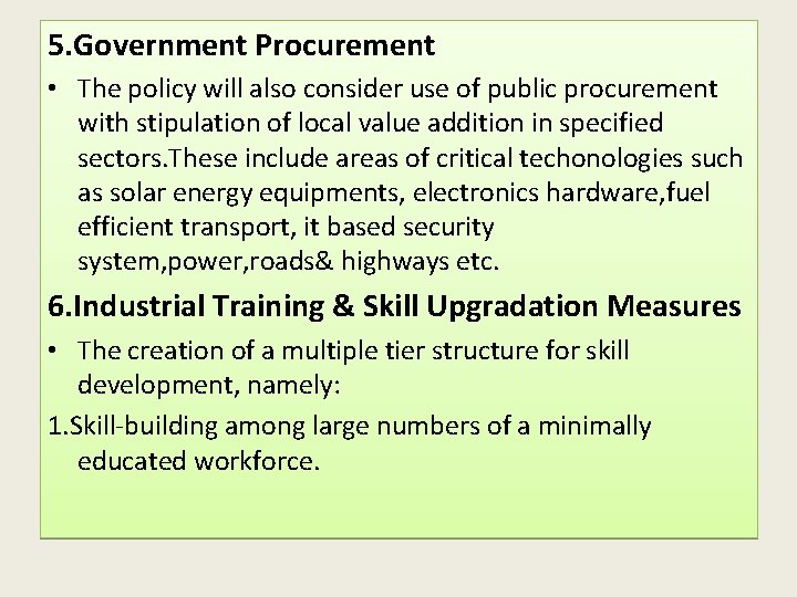 5. Government Procurement • The policy will also consider use of public procurement with