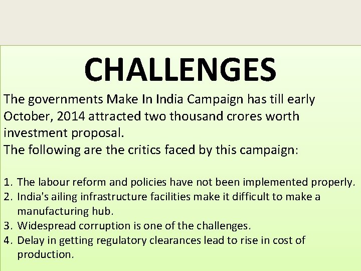 CHALLENGES The governments Make In India Campaign has till early October, 2014 attracted two