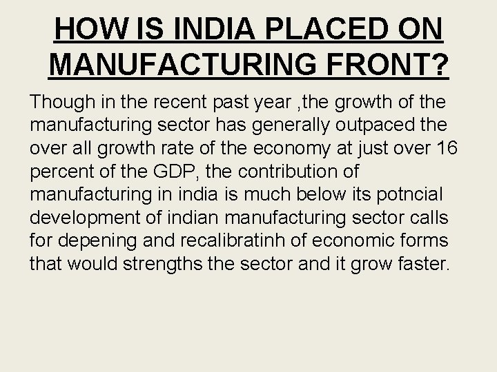 HOW IS INDIA PLACED ON MANUFACTURING FRONT? Though in the recent past year ,