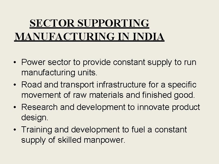 SECTOR SUPPORTING MANUFACTURING IN INDIA • Power sector to provide constant supply to run