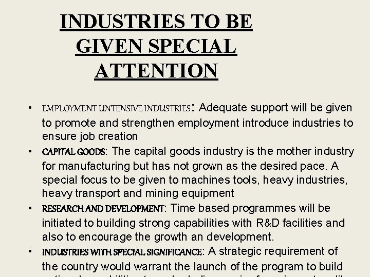 INDUSTRIES TO BE GIVEN SPECIAL ATTENTION • EMPLOYMENT UNTENSIVE INDUSTRIES: Adequate support will be