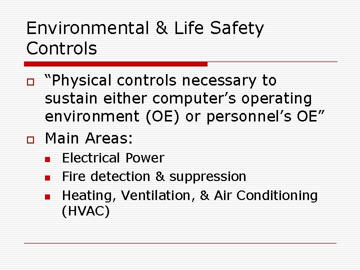 Environmental & Life Safety Controls o o “Physical controls necessary to sustain either computer’s