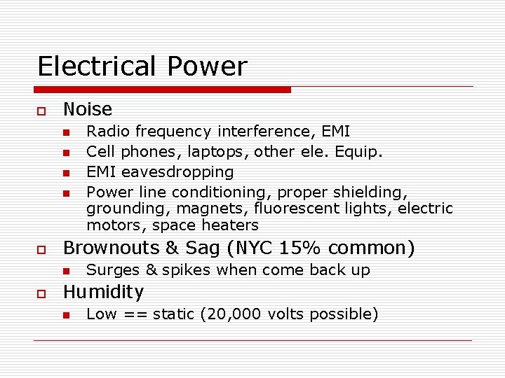 Electrical Power o Noise n n o Brownouts & Sag (NYC 15% common) n