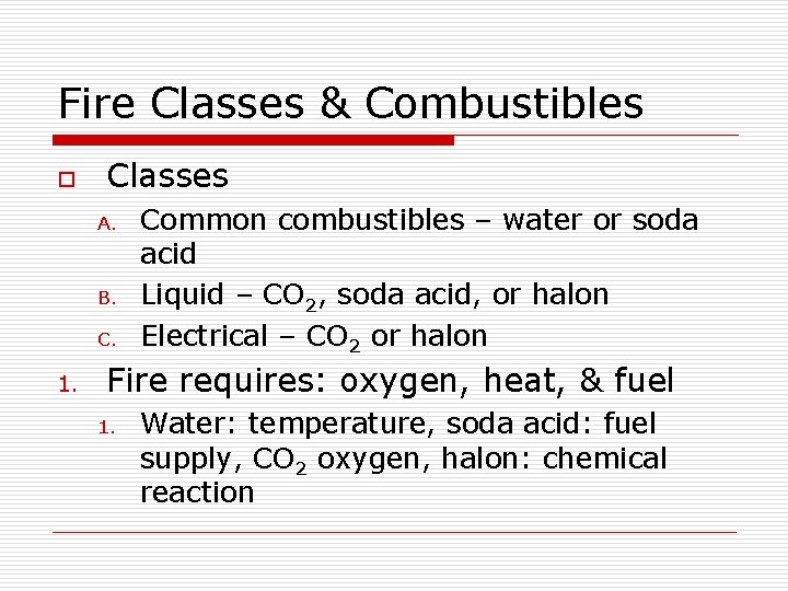 Fire Classes & Combustibles o Classes A. B. C. 1. Common combustibles – water